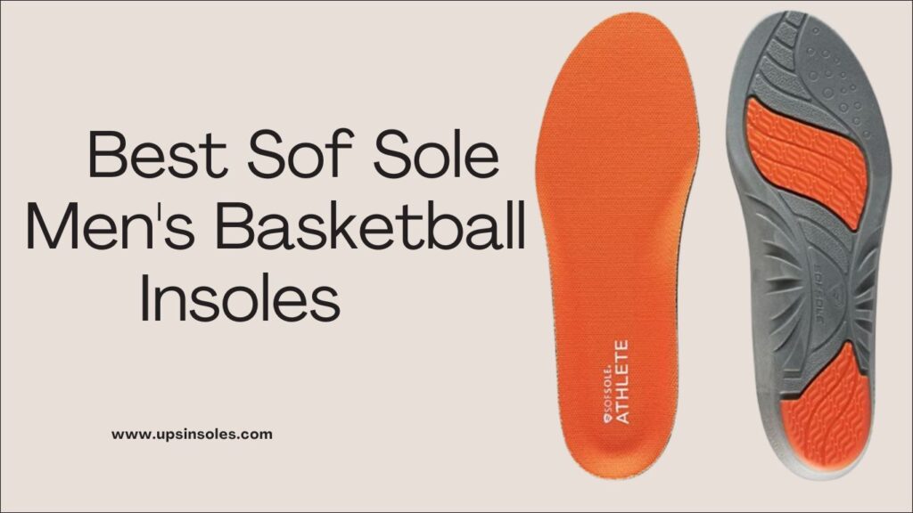 Best Sof Sole Men's Basketball Insoles