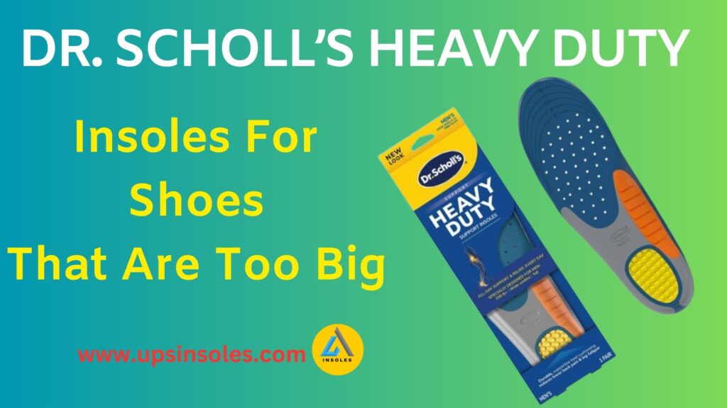  Dr.Scholl,s Heavy Duty Support Insoles For OverSized Shoes