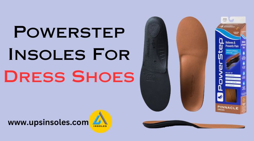 Powerstep Insoles For Dress Shoes